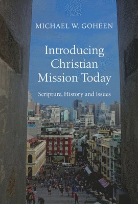 Introducing Christian Mission Today – Scripture, History and Issues