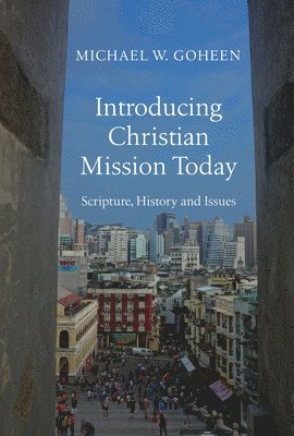 Introducing Christian Mission Today  Scripture, History and Issues 1