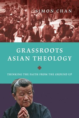 bokomslag Grassroots Asian Theology - Thinking the Faith from the Ground Up
