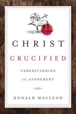 Donald Macleod - Christ Crucified, Häftad