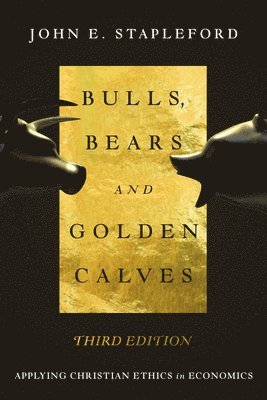 bokomslag Bulls, Bears and Golden Calves  Applying Christian Ethics in Economics