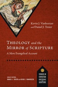 bokomslag Theology and the Mirror of Scripture: A Mere Evangelical Account
