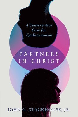 Partners in Christ  A Conservative Case for Egalitarianism 1