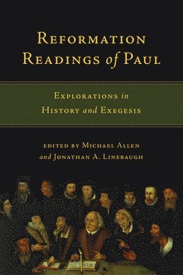 Reformation Readings of Paul  Explorations in History and Exegesis 1
