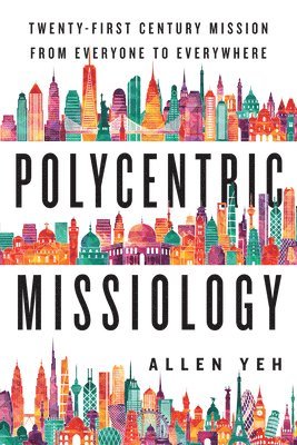 Polycentric Missiology  21stCentury Mission from Everyone to Everywhere 1