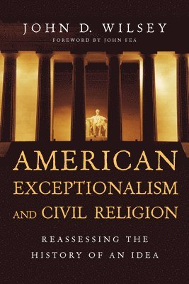 bokomslag American Exceptionalism and Civil Religion  Reassessing the History of an Idea