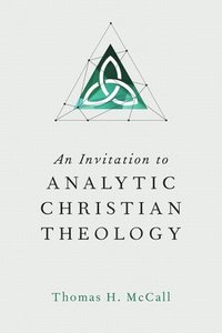 bokomslag An Invitation to Analytic Christian Theology