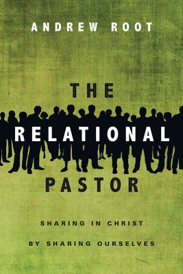 The Relational Pastor  Sharing in Christ by Sharing Ourselves 1