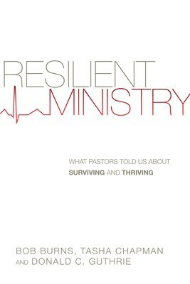 bokomslag Resilient Ministry - What Pastors Told Us About Surviving and Thriving