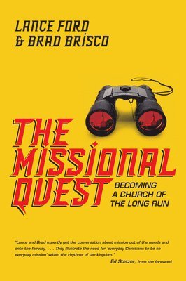 Lance Ford, Brad Brisco, Ed Stetzer - Missional Quest – Becoming a Church of the Long Run, Häftad