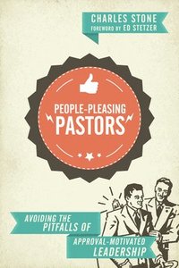 bokomslag PeoplePleasing Pastors  Avoiding the Pitfalls of ApprovalMotivated Leadership