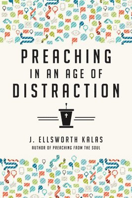 Preaching in an Age of Distraction 1