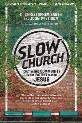 bokomslag Slow Church - Cultivating Community in the Patient Way of Jesus