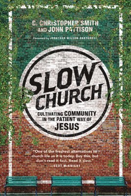 Slow Church  Cultivating Community in the Patient Way of Jesus 1