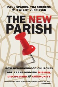 bokomslag The New Parish  How Neighborhood Churches Are Transforming Mission, Discipleship and Community