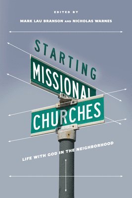 Mark Branson, Nicholas Warnes, Mark Branson, Nicholas Warnes - Starting Missional Churches – Life with God in the Neighborhood, Häftad