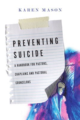 Preventing Suicide  A Handbook for Pastors, Chaplains and Pastoral Counselors 1