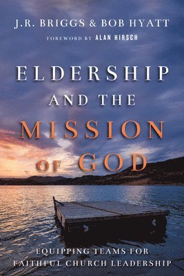 bokomslag Eldership and the Mission of God - Equipping Teams for Faithful Church Leadership