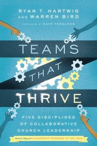 bokomslag Teams That Thrive  Five Disciplines of Collaborative Church Leadership