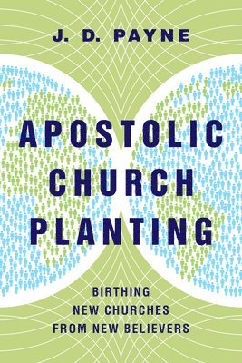 bokomslag Apostolic Church Planting - Birthing New Churches from New Believers