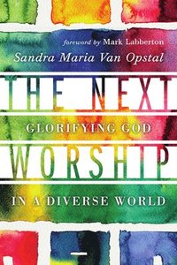 bokomslag The Next Worship  Glorifying God in a Diverse World
