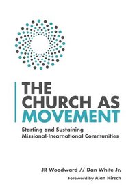 bokomslag The Church as Movement  Starting and Sustaining MissionalIncarnational Communities