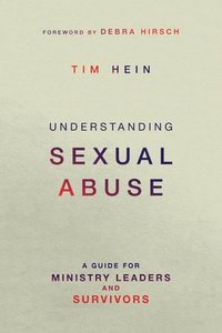 bokomslag Understanding Sexual Abuse: A Guide for Ministry Leaders and Survivors