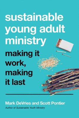 bokomslag Sustainable Young Adult Ministry - Making It Work, Making It Last