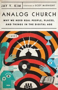 bokomslag Analog Church - Why We Need Real People, Places, and Things in the Digital Age