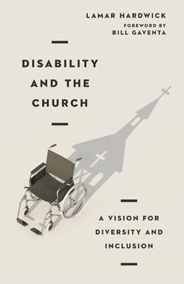 bokomslag Disability and the Church - A Vision for Diversity and Inclusion