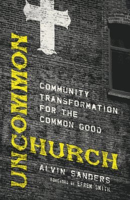 bokomslag Uncommon Church - Community Transformation for the Common Good