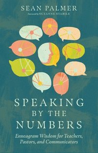 bokomslag Speaking by the Numbers  Enneagram Wisdom for Teachers, Pastors, and Communicators