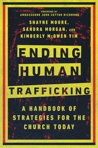 bokomslag Ending Human Trafficking  A Handbook of Strategies for the Church Today