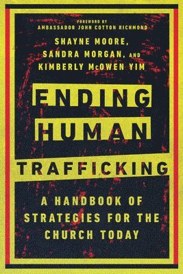 Ending Human Trafficking  A Handbook of Strategies for the Church Today 1