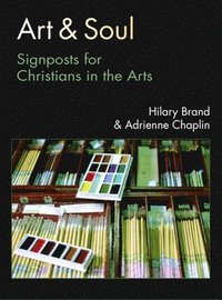bokomslag Art & Soul: Signposts for Christians in the Arts