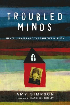 bokomslag Troubled Minds - Mental Illness and the Church`s Mission
