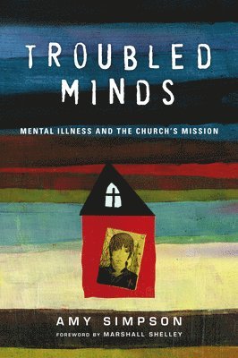 Troubled Minds  Mental Illness and the Church`s Mission 1