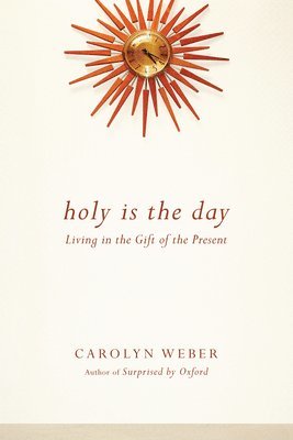 bokomslag Holy Is the Day - Living in the Gift of the Present