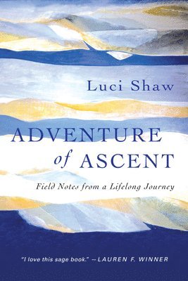 Adventure of Ascent  Field Notes from a Lifelong Journey 1