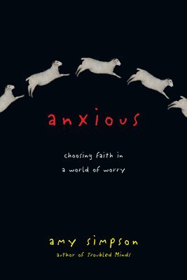 Anxious  Choosing Faith in a World of Worry 1