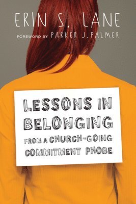 bokomslag Lessons in Belonging from a Church-Going Commitment Phobe