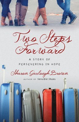 Sharon Garlough Brown - Two Steps Forward – A Story of Persevering in Hope, Häftad