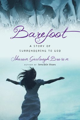 Barefoot  A Story of Surrendering to God 1