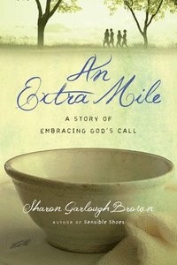 bokomslag An Extra Mile  A Story of Embracing God`s Call