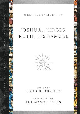 John R. Franke, Thomas C. Oden, John R. Franke, Thomas C. Oden, John R Franke, Thomas C Oden - Joshua, Judges, Ruth, 1–2 Samuel, Häftad