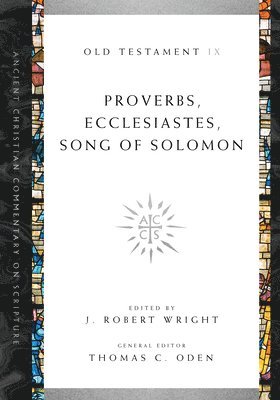 J. Robert Wright, Thomas C. Oden, J. Robert Wright, Thomas C. Oden, J Robert Wright, Thomas C Oden - Proverbs, Ecclesiastes, Song of Solomon, Häftad