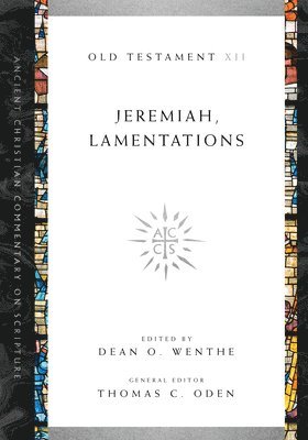 Dean O. Wenthe, Thomas C. Oden, Dean O. Wenthe, Thomas C. Oden, Dean O Wenthe, Thomas C Oden - Jeremiah, Lamentations, Häftad