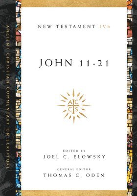 Joel C. Elowsky, Thomas C. Oden, Joel C. Elowsky, Thomas C. Oden, Joel C Elowsky, Thomas C Oden - John 11–21, Häftad