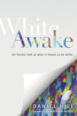 bokomslag White Awake - An Honest Look at What It Means to Be White