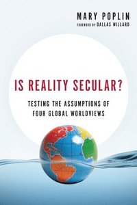 bokomslag Is Reality Secular?  Testing the Assumptions of Four Global Worldviews